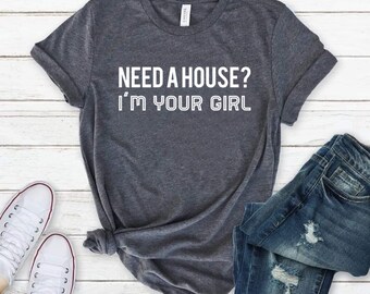 Gift For Real Estate Shirts Gift Need A House I’m Your Girl Shirt Real Estate Agent Real Estate Shirt