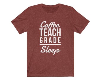 Coffee Teach Grade Sleep Teacher Shirt Teacher Gift New Teacher T