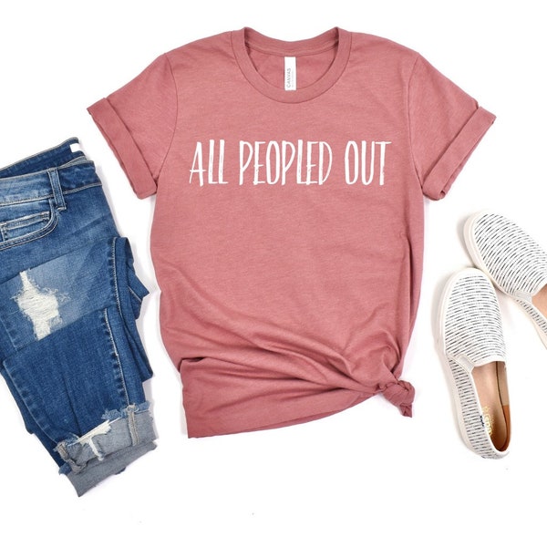 All Peopled Out Introvert Tee Nope Not Going Tee Antisocial Tee Funny Antisocial Tee Anti Social Shirt best friend