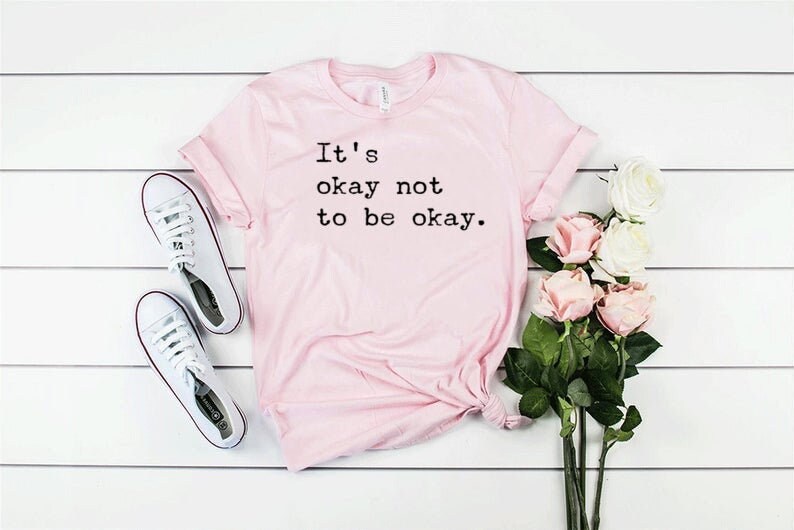 It/'s Okay To Not Be Okay Shirt Mental Health Shirt Mental Health Awareness Shirt Mental Health Matters Unisex