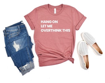 Mom Tee Funny Sarcastic T-Shirt Awkward T-Shirt Overthink Shirt antisocial shrt introvert shirt best friend shirt shirt aunt shirt