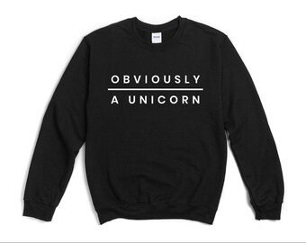 Obviously A Unicorn sweatshirt Unisex Unicorn sweatshirt Gift For Her Funny sweatshirts Unicorn sweatshirt Unicorn