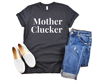 Mother Cluckers Quote Shirt Funny Chicken Tee Novelty Farmer Tee Poultry Farm Animal Shirt Funny T Shirt for Mom Gift for Mom country