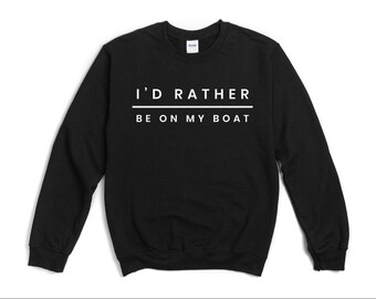 Boating sweatshirt, Funny Boater sweatshirt, Gift For Boating Lover, Boating sweatshirt, Gift For Boater Boat Life