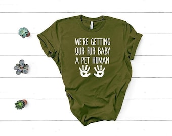 Pregnancy announcement shirt Does this shirt make me look pregnant pregnant shirt we're getting our fur baby a pet human shirt