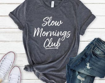 Slow Mornings Club Shirt, Self Care Tee, Moody Tee, Cozy Quote, Retro, Trendy Shirt Designs, Trendy Saying