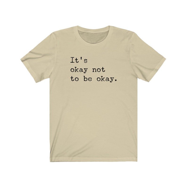 It/'s Okay To Not Be Okay Shirt Mental Health Shirt Mental Health Awareness Shirt Mental Health Matters Unisex