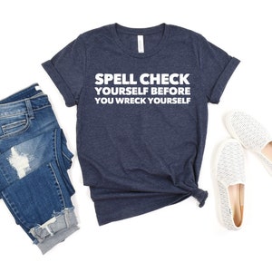 Spell Check Yourself Before You Wreck Yourself English Teacher Shirt English Teacher Gift Grammar Shirts Funny Grammar Shirt