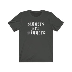 May include: Dark gray t-shirt with white text that reads "sinners are winners" in a gothic font.