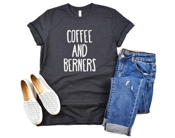 Coffee and Berners Shirt Bernese Mount Dog Shirt Bernese Dog Shirt Berner Shirt Berner lover shirt Berner gift