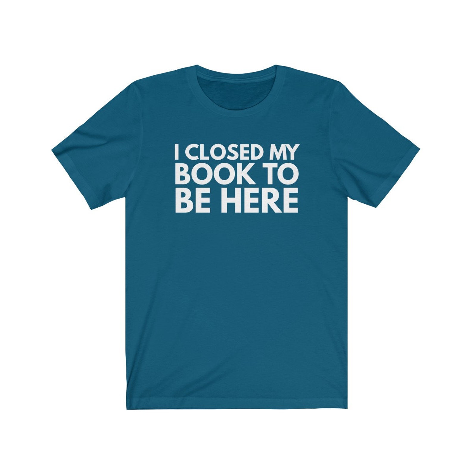 I Close My Book to Be Here t-shirt