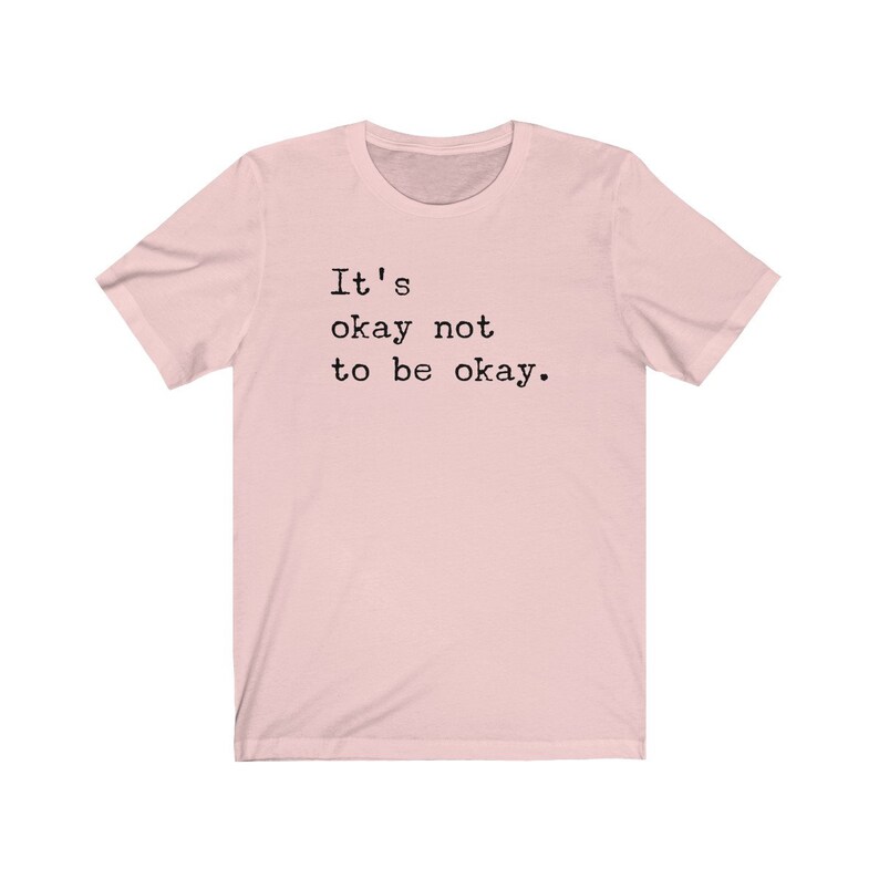 It/'s Okay To Not Be Okay Shirt Mental Health Shirt Mental Health Awareness Shirt Mental Health Matters Unisex