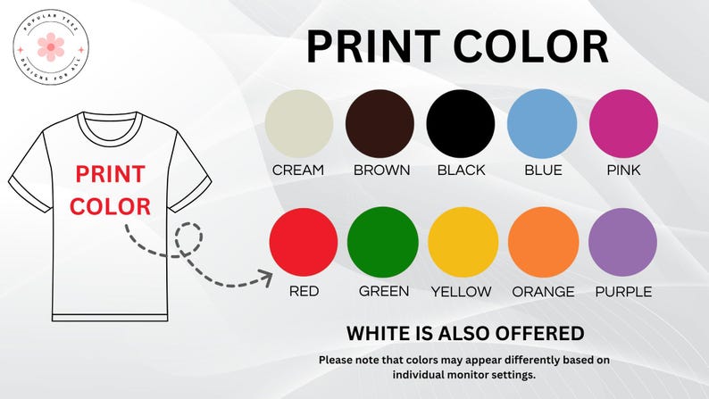 Peut inclure: Un t-shirt blanc avec le texte "PRINT COLOR" dessus. L'image montre un nuancier avec les couleurs suivantes : cr&egrave;me, marron, noir, bleu, rose, rouge, vert, jaune, orange, violet. Le texte "WHITE IS ALSO OFFERED" est sous le nuancier.
