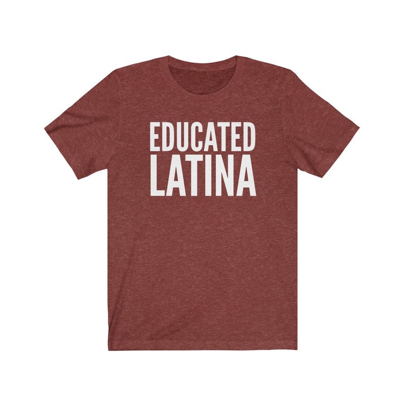 May include: A maroon t-shirt with the text "EDUCATED LATINA" printed in white.
