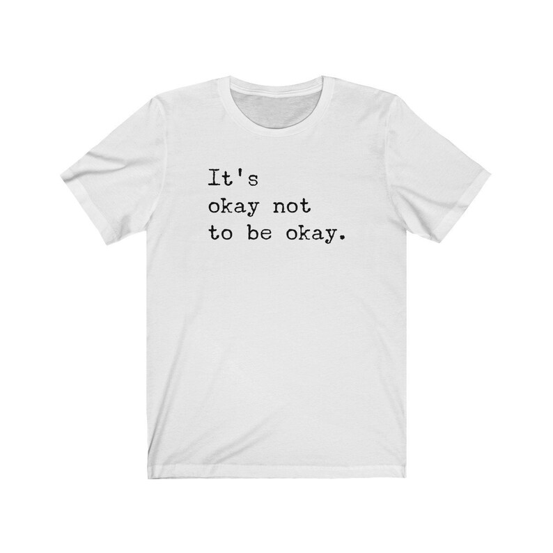 It/'s Okay To Not Be Okay Shirt Mental Health Shirt Mental Health Awareness Shirt Mental Health Matters Unisex