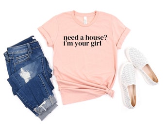 Gift For Real Estate Shirts Gift Need A House I’m Your Girl Shirt Real Estate Agent Real Estate Shirt