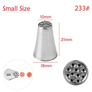 May include: A silver metal piping tip with 10 holes, labeled "233#" and "Small Size". The tip is 10 mm in diameter, 18 mm wide, and 21 mm tall.
