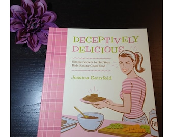 Deceptively Delicious : Simple Secrets to Get Your Kids Eating Good Food #B61