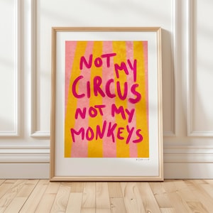 Art Print “Not my Circus not my Monkeys” illustration by Raissa Oltmanns