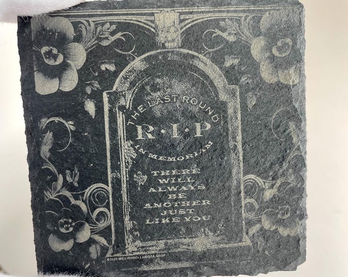 Custom Engraved Slate Coasters: RIP "The Last Round" funny joke coaster