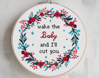 Wake the baby and I'll cut you Snarky cross stitch pattern PDF Subversive Quote chart small embroidery Rude Adult Naughty Floral Wreath