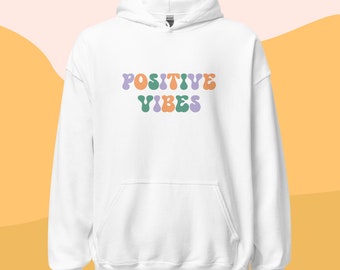 Positive Vibes Unisex Hoodie - Inspirational Quote Comfy Sweatshirt