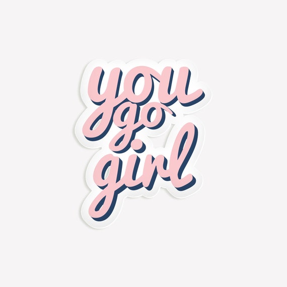 You Go Girl Sticker