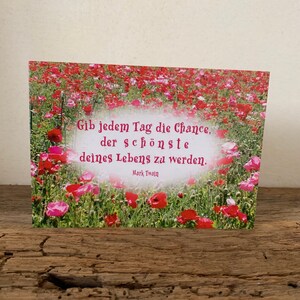 Gib jedem Tag die Chance, der schönste deines Lebens zu werden | Karte | Mohnblumen | Fotokarte | Blumenkarte