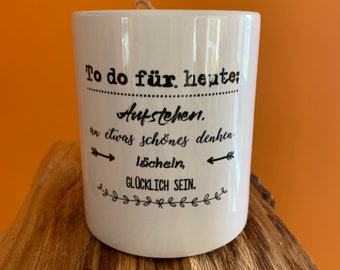 Tasse mit Spruch | To do für heute | Becher | Kaffeetasse | Teetasse | Statement | Statementtasse | bedruckte Tasse | originell | exclusiv