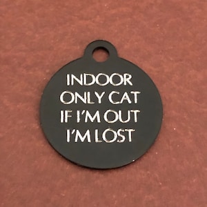 Indoor Only Cat if I’m out I’m lost Small Circle Aluminum Tag Personalized Diamond Engraved Cat ID Tags