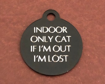 Indoor Only Cat if I’m out I’m lost Small Circle Aluminum Tag Personalized Diamond Engraved Cat ID Tags