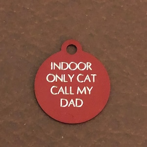 Indoor Only Cat Call My Dad, Small Circle Aluminum Tag, Personalized Diamond Engraved Cat Tag, Cat ID, Kitty Tag, For Cat Collar, IOCCMDSC