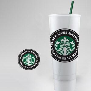 BLACK LIVES MATTER ⟡ Sbux Cup ⟡ Reusable ⟡ Svg ⟡ Png ⟡  Custom Cut file ⟡ Cricut ⟡ Silhouette ⟡ Cameo ⟡ DiY ⟡ Vinyl