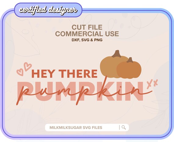 HEY THERE PUMPKIN Svg Cut File For Cricut or Silhouette, Funny Halloween Quote Svg, Fall Quote Svg, Svg For Shirt, Sublimation Design