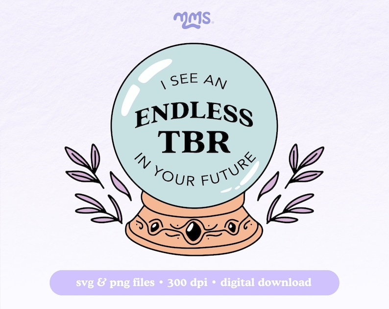 May include: A blue and white crystal ball with the text "I see an endless TBR in your future" inside. The crystal ball is on a stand with a gold base and black gems. Two purple sprigs are on either side of the crystal ball.