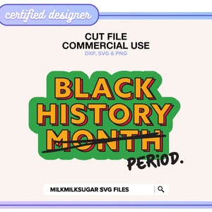 May include: Green, red, and yellow graphic with the text "BLACK HISTORY MONTH" with a line through "MONTH" and the text "PERIOD." below.