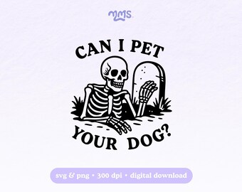 Puede incluir: Ilustración en blanco y negro de un esqueleto saliendo del suelo junto a una lápida. El texto dice "CAN I PET YOUR DOG?" en una fuente audaz. La imagen es una descarga digital.