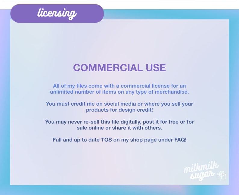 May include: A pink and blue graphic with the text "licensing" in a purple box at the top. The text "COMMERCIAL USE" is in a large, bold font. The text below explains the commercial use license for digital files. The text includes the phrase "milkmilk sugar" in a pink and blue font.