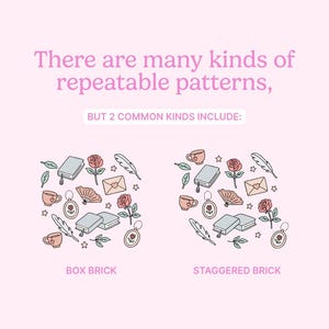 May include: A pink graphic with the text "There are many kinds of repeatable patterns, BUT 2 COMMON KINDS INCLUDE:" and two illustrations. The illustrations show "BOX BRICK" and "STAGGERED BRICK" patterns with books, roses, and other elements.