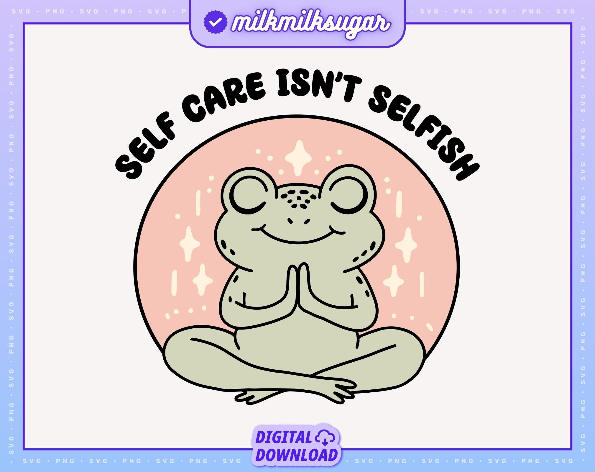 Self Care Isn't Selfish Svg Png File for Cricut, Svg for Stickers ...