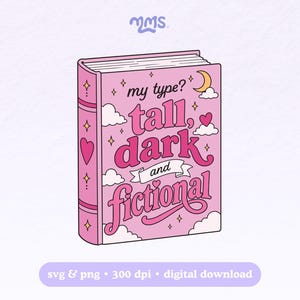 May include: A pink book illustration featuring the text 'my type? tall, dark and fictional' in dark pink lettering. The cover is decorated with white clouds, small yellow stars, a yellow crescent moon, and pink hearts against a light pink background.