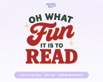 May include: A digital design with the text "OH WHAT Fun IT IS TO READ" in red and green, with star accents. The design includes "svg & png files • 300 dpi • digital download" at the bottom.