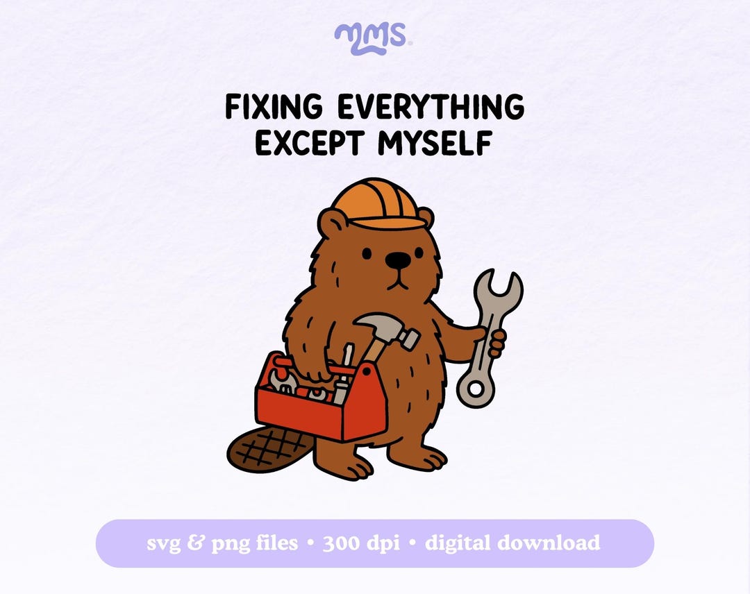Fixing Svg Fixing Everything Except Myself SVG PNG, Funny Beaver Mechanic ...