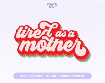 May include: Red, white, and blue retro-style graphic with the text "tired as a mother".