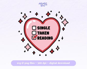 Single Taken Reading Svg Cut File For Cricut, Booktok, Valentines Day Bookish Png For Stickers, Bookmarks, Shirts, Libbey Cups & Keychains