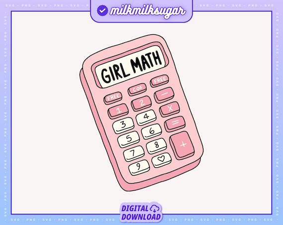 Girl Math Svg Cut File For Cricut & Silhouette, Svg For Stickers, Bookmarks, Shirts, Libbey Cups and Motel Keychains, Trendy Funny Quote Svg