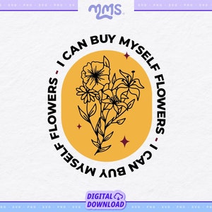 I CAN BUY Myself Flowers Svg Cut File For Cricut & Silhouette, Self Love Svg, Mental Health Svg, Miley Svg, Valentines Day Svg, Quote Svg