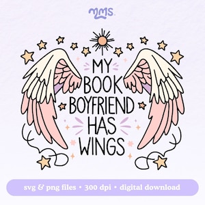 PNG Svg My Book Boyfriend Has Wings pour Cricut, Livre épicé Booktok Svg, Svg livresque pour autocollants, signets, chemises, tasses Libbey et porte-clés