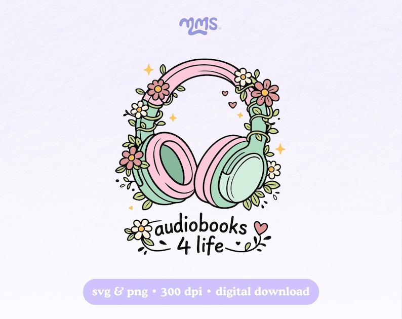 May include: A digital illustration of headphones adorned with flowers and vines. The headphones are pink and mint green, with the text "audiobooks 4 life" beneath. The image includes the text "svg & png &bull; 300 dpi &bull; digital download".