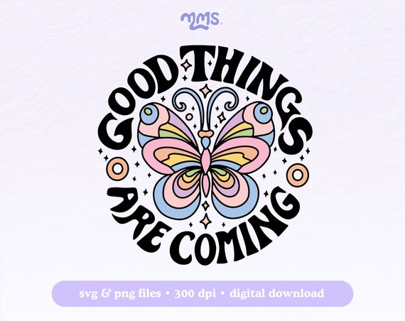 Good Things Are Coming Svg For Cricut, Mental Health Svg, Motivational Quote Svg For Stickers, Bookmarks, Shirts, Libbey Cups & Keychains